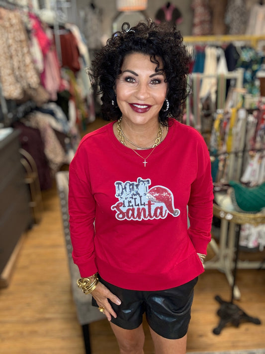 Don't Tell Santa Sweatshirt